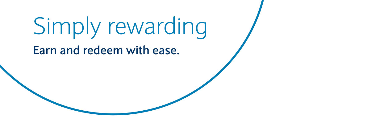 Simply rewarding. Earn and redeem with ease.